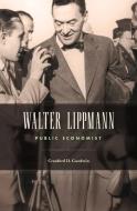 Walter Lippmann - Public Economist di Craufurd D. Goodwin edito da Harvard University Press