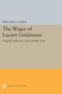 The Wager of Lucien Goldmann di Mitchell Cohen edito da Princeton University Press