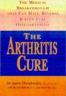 The Arthritis Cure di Jason Theodosakis, Brenda Adderly, Barry Fox edito da Cornerstone