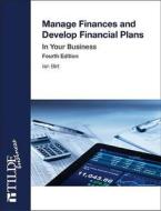 Manage Finances And Develop Financial Plans di Ian Birt edito da Tilde Publishing