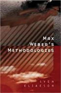 Max Weber′s Methodologies di Sven Eliaeson edito da Polity Press