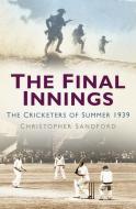The Final Innings di Christopher Sandford edito da The History Press Ltd