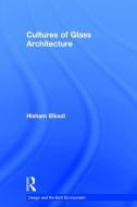 Cultures of Glass Architecture di Hisham Elkadi edito da Taylor & Francis Ltd