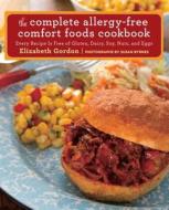 Complete Allergy-Free Comfort Foods Cookbook di Elizabeth Gordon edito da Rowman & Littlefield