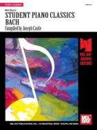 Student Piano Classics - Bach di Joseph Castle edito da Mel Bay Music