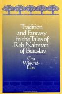 Tradition & Fantasy in Tales R Nahman di Ora Wiskind-Elper edito da STATE UNIV OF NEW YORK PR