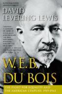 W.E.B. Du Bois: The Fight for Equality and the American Century, 1919-1963 di David Levering Lewis edito da Owl Books (NY)