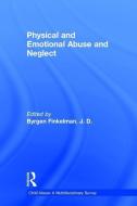 Physical and Emotional Abuse and Neglect edito da Taylor & Francis Inc