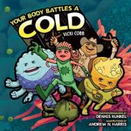 Your Body Battles a Cold di Vicki Cobb edito da Millbrook Press