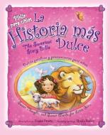 La Historia Mas Dulce/The Sweetest Story Bible di Diane Stortz edito da Vida Publishers