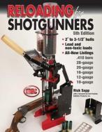 Reloading For Shotgunners di Rick Sapp edito da F&w Publications Inc