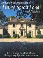 The Residential Architecture of Henry Sprott Long & Associates di William R. Mitchell edito da Golden Coast Publishing Company