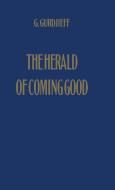 The Herald of Coming Good di G. Gurdjieff edito da Book Studio