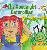 Goodnight Caterpillar di Lori Lite edito da Stress Free Kids