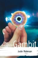 The Daughter Gambit di Justin Robinson edito da LIGHTNING SOURCE INC