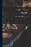 THIS SLICE IS YOURS : AGENT'S COMMISSION di FRANK S. CO. BETZ edito da LIGHTNING SOURCE UK LTD