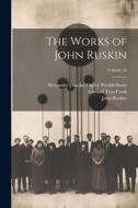 The Works of John Ruskin; Volume 24 di John Ruskin, Edward Tyas Cook, Alexander Dundas Ogilvy Wedderburn edito da LEGARE STREET PR