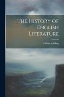 The History of English Literature di William Spalding edito da LEGARE STREET PR