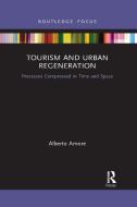 Tourism And Urban Regeneration di Alberto Amore edito da Taylor & Francis Ltd