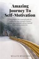 Amazing Journey To Self-Motivation di Willys Nyakundi edito da Oxford Book Writers