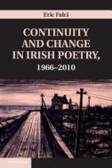 Continuity and Change in Irish Poetry, 1966¿2010 di Eric Falci edito da Cambridge University Press