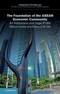 The Foundation of the ASEAN Economic Community di Stefano Inama, Edmund W. Sim edito da Cambridge University Press