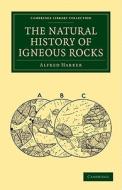 The Natural History of Igneous Rocks di Alfred Harker edito da Cambridge University Press