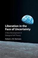 Liberation In The Face Of Uncertainty di Hubert J. M. Hermans edito da Cambridge University Press