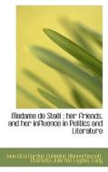 Madame De Sta L; Her Friends, And Her Influence In Politics And Literature di Jane Eliza Gordon-Cumming edito da Bibliolife