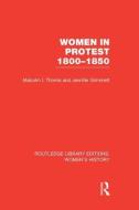 Women in Protest 1800-1850 di Malcolm I. Thomis, Jennifer Grimmett edito da ROUTLEDGE