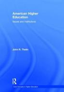 American Higher Education di John R. (The University of Kentucky Thelin edito da Taylor & Francis Ltd