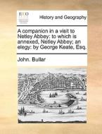 A Companion In A Visit To Netley Abbey di John Bullar edito da Gale Ecco, Print Editions