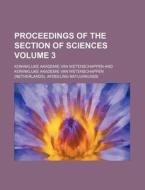 Proceedings of the Section of Sciences Volume 3 di Koninklijke Akademie Van Wetenschappen edito da Rarebooksclub.com