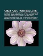 Cruz Azul footballers di Books Llc edito da Books LLC, Reference Series