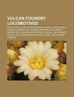 Vulcan Foundry Locomotives: British Rail di Books Llc edito da Books LLC, Wiki Series