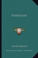 Symbolism di Annie Wood Besant edito da Kessinger Publishing