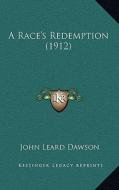 A Race's Redemption (1912) di John Leard Dawson edito da Kessinger Publishing