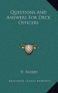 Questions and Answers for Deck Officers di H. Norby edito da Kessinger Publishing