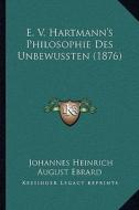 E. V. Hartmann's Philosophie Des Unbewussten (1876) edito da Kessinger Publishing
