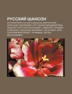 Russkii Shanson: Ispolniteli Russkogo S di Istochnik Wikipedia edito da Books LLC, Wiki Series