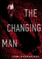 The Changing Man di Tomi Oyemakinde edito da FEIWEL & FRIENDS
