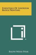 Essentials of Linoleum Block Printing di Ralph Weiss Polk edito da Literary Licensing, LLC