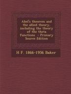 Abel's Theorem and the Allied Theory, Including the Theory of the Theta Functions di H. F. 1866-1956 Baker edito da Nabu Press