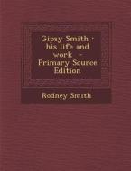 Gipsy Smith: His Life and Work di Rodney Smith edito da Nabu Press