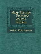 Harp Strings di Arthur Willis Spooner edito da Nabu Press