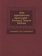 ACTA Apostolorum Apocrypha di Constantin Von Tischendorf edito da Nabu Press