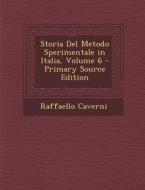 Storia del Metodo Sperimentale in Italia, Volume 6 di Raffaello Caverni edito da Nabu Press