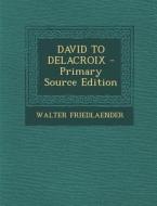 David to Delacroix di Walter Friedlaender edito da Nabu Press