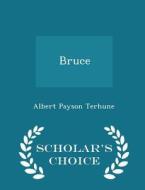 Bruce - Scholar's Choice Edition di Albert Payson Terhune edito da Scholar's Choice