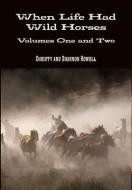 When Life Had Wild Horses Volumes One and Two di Shannon and Christy Howell edito da Lulu.com